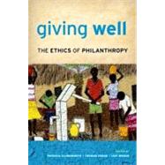 Giving Well The Ethics of Philanthropy