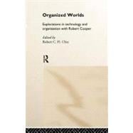 Organized Worlds: Explorations in Technology and Organization With Robert Cooper