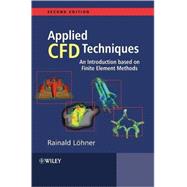 Applied Computational Fluid Dynamics Techniques An Introduction Based on Finite Element Methods