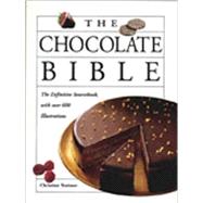 The Chocolate Bible: The Difinitive Sourcebook, With Over 600 Illustrations