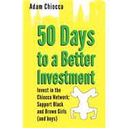 50 Days to a Better Investment Invest in the Chiocca Network: Support Black and Brown Girls (and boys)