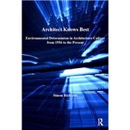 Architect Knows Best: Environmental Determinism in Architecture Culture from 1956 to the Present,9781138249073