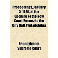 Proceedings, January 5, 1891, at the Opening of the New Court Rooms