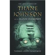 The Adventures of Thane Johnson and the Blood Diamonds Book 3