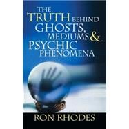 The Truth Behind Ghosts, Mediums, And Psychic Phenomena
