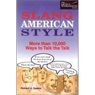Slang American Style More Than 10,000 Ways to Talk the Talk