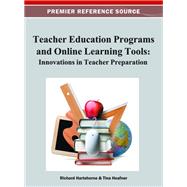 Teacher Education Programs and Online Learning Tools: Innovations in Teacher Preparation