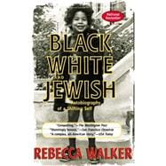 Black White and Jewish : Autobiography of a Shifting Self