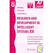 Research and Development in Intelligent Systems XXI : Proceedings of AI2004, the Twenty-fourth SGAI International Conference on Knowledge Based Systems and Applied Artificial Intelligence
