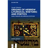 Origins of Hebrew Liturgical Rhetoric and Poetics