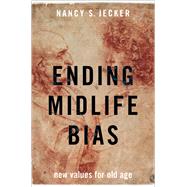 Ending Midlife Bias New Values for Old Age