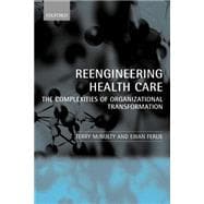 Reeingineering Health Care The Complexities of Organizational Transformation