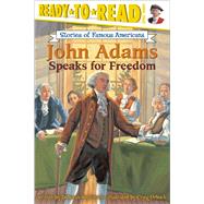 John Adams Speaks for Freedom Ready-to-Read Level 3