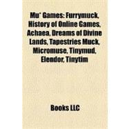 Mu* Games : Furrymuck, History of Online Games, Achaea, Dreams of Divine Lands, Tapestries Muck, Micromuse, Tinymud, Elendor, Tinytim