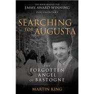 Searching for Augusta The Forgotten Angel of Bastogne