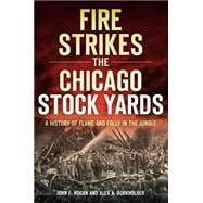 Fire Strikes the Chicago Stock Yards