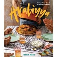 Arabiyya Recipes from the Life of an Arab in Diaspora [A Cookbook]