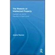 The Rhetoric of Intellectual Property: Copyright Law and the Regulation of Digital Culture book cover, ISBN 9780415999076