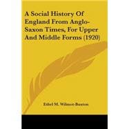 A Social History Of England From Anglo-Saxon Times, For Upper And Middle Forms