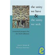 The Unity We Have and the Unity We Seek: Ecumenical Prospects for the Third Millennium