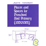 Places and Spaces for Preschool and Primary Indoors