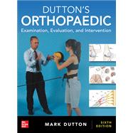 Dutton's Orthopaedic: Examination, Evaluation and Intervention, Sixth Edition