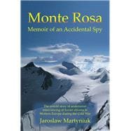 Monte Rosa Memoir of an Accidental Spy