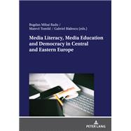 Media Literacy, Media Education and Democracy in Central and Eastern Europe