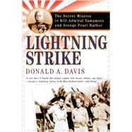Lightning Strike The Secret Mission to Kill Admiral Yamamoto and Avenge Pearl Harbor