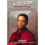 My America: Freedom's Wings Corey's Underground Railroad Diary, Book One