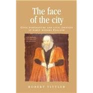 The Face of the City Civic portraiture and civic identity in early modern England