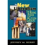 The New Liberalism The Rising Power of Citizen Groups