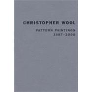 Christopher Wool: Pattern Paintings 1987-2000