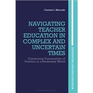 Navigating Teacher Education in Complex and Uncertain Times