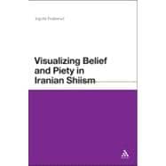 Visualizing Belief and Piety in Iranian Shiism