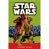 Classic Star Wars: A Long Time Ago... Volume 6: Wookiee World