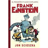 El pequeño (y algo chiflado) Frank Einstein / Frank Einstein and the Antimatter Motor: Book #1