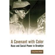 A Covenant With Color: Race and Social Power in Brooklyn