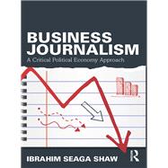 Business Journalism: A Critical Political Economy Approach