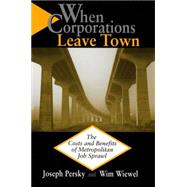 When Corporations Leave Town : The Costs and Benefits of Metropolitan Job Sprawl,9780814329078