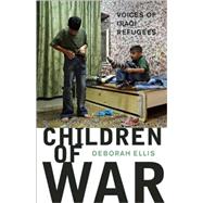 Children of War Voices of Iraqi Refugees