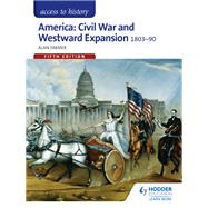 Access to History: America: Civil War and Westward Expansion 1803-1890 Fifth Edition