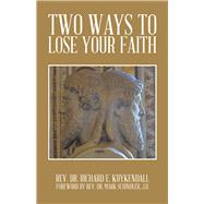 Two Ways to Lose Your Faith,9781490719078