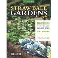 Straw Bale Gardens Complete Breakthrough Vegetable Gardening Method - All-New Information On: Urban & Small Spaces, Organics, Saving Water - Make Your Own Bales With or Without Straw!