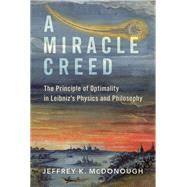 A Miracle Creed The Principle of Optimality in Leibniz's Physics and Philosophy