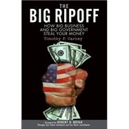 The Big Ripoff How Big Business and Big Government Steal Your Money
