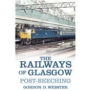The Railways of Glasgow Post-Beeching