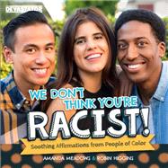 We Don't Think You're Racist!