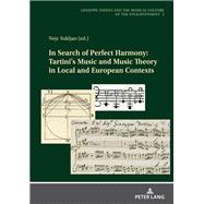In Search of Perfect Harmony: Tartini’s Music and Music Theory in Local and European Contexts
