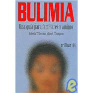 Bulimia: Una guia para familiares y amigos/A Guide for Family and Friends